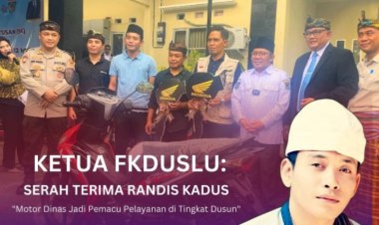 Ketua FKDUSLU: Motor Dinas Jadi Pemacu Pelayanan di Tingkat Dusun