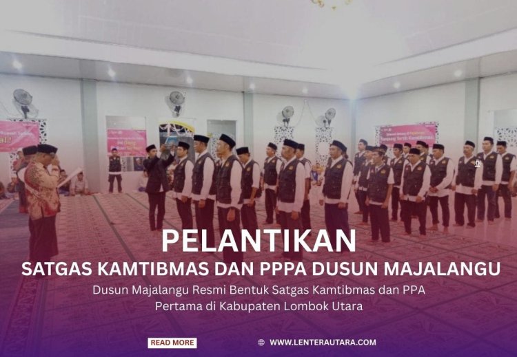 Dusun Majalangu Resmi Bentuk Satgas Kamtibmas dan PPA Pertama di Kabupaten Lombok Utara