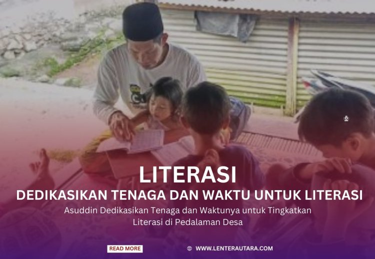 Asuddin Dedikasikan Tenaga dan Waktunya untuk Tingkatkan Literasi di Pedalaman Desa
